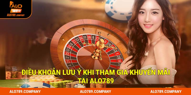 Điều khoản lưu ý khi tham gia khuyến mãi tại Alo789